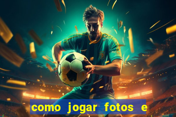 como jogar fotos e videos na nuvem